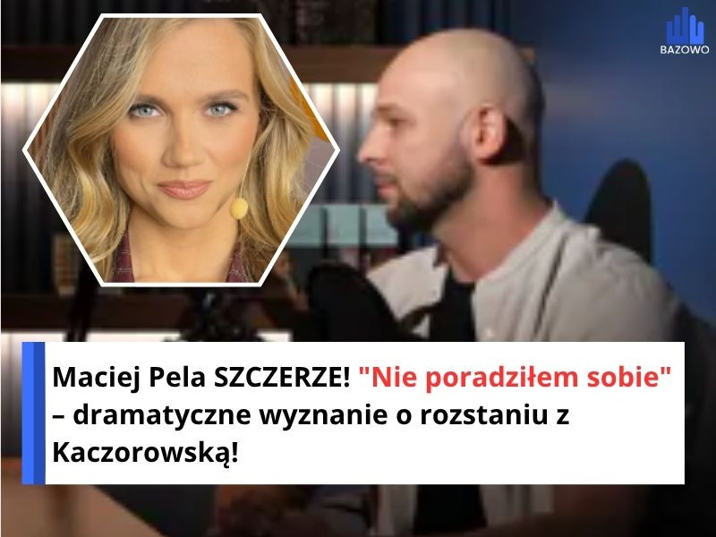 Maciej Pela SZCZERZE! "Nie poradziłem sobie" – dramatyczne wyznanie o rozstaniu z Kaczorowską!